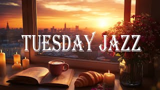 TUESDAY Morning Jazz 🎶 Happy Jazz Music with Uplifting Bossa Nova Guitar for Good Mood