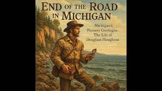 Michigan’s Pioneer Geologist: The Life of Douglass Houghton