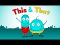 *FULL SONG INTROSONG* | This & That | animation songs for children | opposites for kiddo's