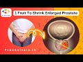 Try Just 1 Fruit To Shrink Enlarged Prostate| All Prostate Diseases Gone | Prostate Health