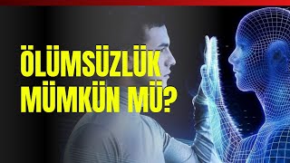 Ölümsüzlük Mümkün Mü?