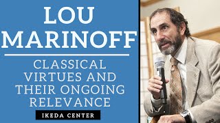 Lou Marinoff - Classical Virtues and Their Ongoing Relevance