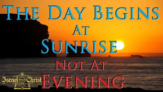 The Day Begins At Sunrise Not At Evening