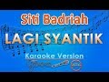 Siti Badriah - Lagi Syantik (karaoke) | Gmusic