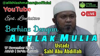 Ust. Sahl Abu Abdillah - Berhias Dengan Ahlak Mulia