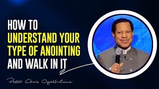 HOW TO UNDERSTAND YOUR TYPE OF ANOINTING || PASTOR CHRIS OYAKHILOME