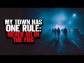 My Town Has ONE RULE: Never Go In The Fog