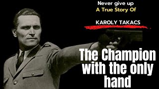 True Story Of KAROLY TAKACS | A One Hand Olympic Champion |A soldier | How to live life| Inspiration