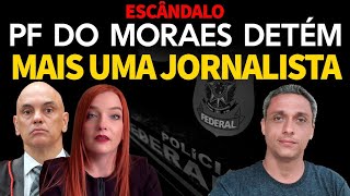 ESCÂNDALO - PF do Moraes detem mais uma Jornalista alemã por um documentário sobre ele