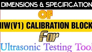 Dimensions and Specifications of IIW(V1) Calibration block for ultrasonic testing tool||NDT||