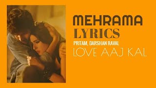 Mehrama - Love Aaj Kal Lyrics - Irshaad Kamli, Darshan Raval, Pritam, Kaartik Aryan, Saara Ali Khan