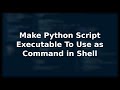 Make Python Script Executable To Use as Command in Shell | 3