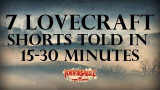 "7 Lovecraft Shorts Told in 15-30 Minutes" by H. P. Lovecraft / A HorrorBabble Production