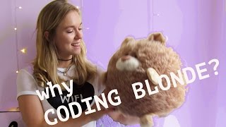 Why Coding Blonde? Because stereotypes.