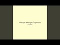 Whisper Midnight Fragments