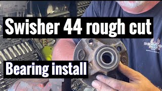 Swisher 44 rough cut bearing install