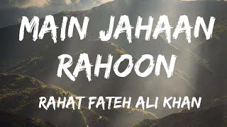Main Jahaan Rahoon (Lyrics) | Namastey London | Akshay Kumar | Rahat Fateh Ali Khan | Lyrics Song