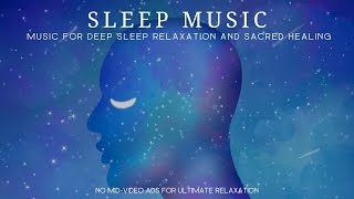 Sleep Music - Music For Deep Sleeping Relaxation, Healing Music, Calming Music (Sacred Healing)