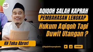 KUPAS TUNTAS AQIQOH TIDAK BANYAK YANG TAU‼️ KH TOHA ABRORI