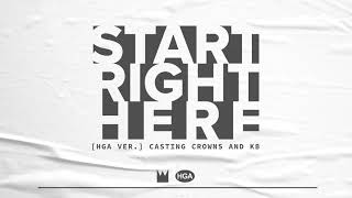Casting Crowns & KB - Start Right Here (HGA Version) [Official Audio]