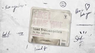 Lost Frequencies ft. The NGHBRS - Like I Love You (STADIUM X REMIX)