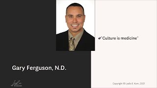 Gary Ferguson, ND, Licensed Naturopathic Physician, Interviewed by Dr Leslie Korn