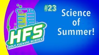 HFS Podcast #23 - Science of Summer!