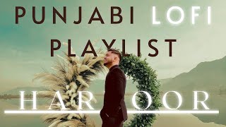 LOFI Remix Punjabi Songs Playlist [ Harnoor ]