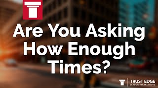 Are You Asking How Enough Times? | David Horsager | The Trust Edge