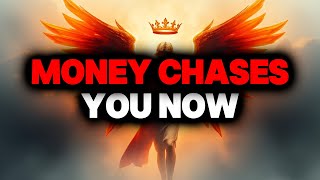 CHOSEN ONE, MONEY CHASES YOU NOW – NOT THE OTHER WAY AROUND✨