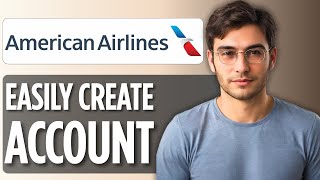 How to Create an Account on American Airlines | Step-by-Step Guide 2025