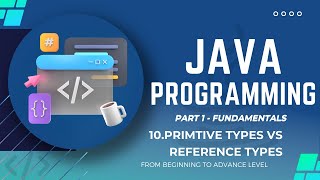 JAVA PROGRAMMING | PRIMITIVE TYPES VS REFERENCE TYPES | part 1 fundamental | For Beginners