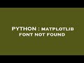 PYTHON : matplotlib font not found