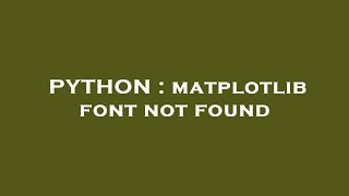 PYTHON : matplotlib font not found