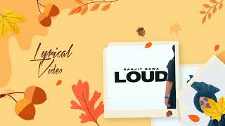 Loud (Lyrics Video) Ranjeet Bawa New Punjabi Song 2022 Loud Lyrics Latest Punjabi song 2022