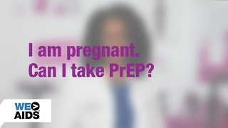 #AskTheHIVDoc: I am pregnant. Can I take PrEP?