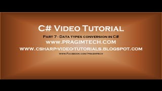 Part 7 C# Tutorial Datatypes conversion