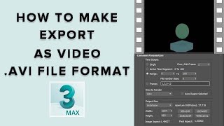 How to Make Export Video in 3Dsmax : AVI Video Format
