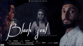 Black soul full video | Kamal Neet and Bhumika Thapar | A true maker story | New punjabi song 2024