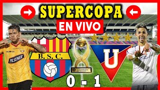 BARCELONA vs LIGA DE QUITO 0-1 FINAL SUPERCOPA ECUADOR 2021 EN VIVO PARTIDO BSC VS LDU campeón