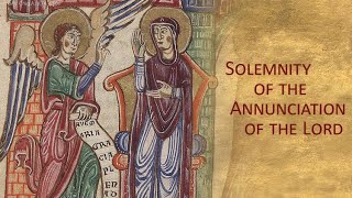 The Solemnity of the Annunciation of the Lord - April 8, 2024