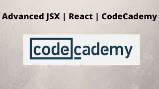 Advanced JSX | React | CodeCademy