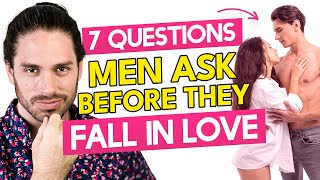 7 Questions Men Ask Themselves When Falling In Love | Mark Rosenfeld