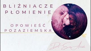 Bliźniacze Płomienie - Opowieść pozaziemska