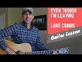 Even Though I'm Leaving - Luke Combs - Guitar Lesson | Tutorial