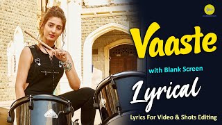 Vaaste Song Full HD Song With Blank Screen  Lyrics | Dhvani Bhanushali | Bhushan Kumar