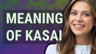 Kasai | meaning of Kasai