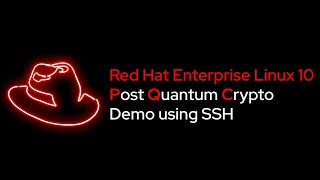 Red Hat Enterprise Linux 10 - Post Quantum Crypto (PQC) Demo using SSH