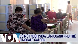 Có một ngôi chùa Lâm Quang như thế ở ngoại ô Sài Gòn | VOA Tiếng Việt