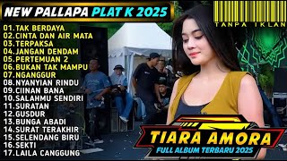 TAK BERDAYA   Tiara Amora   NEW PALLAPA LIVE PLAT K   NEW PALLAPA TERBARU 2025